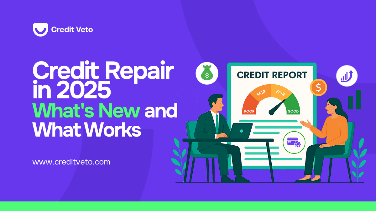 Credit Repair in 2025: What's New and What Works