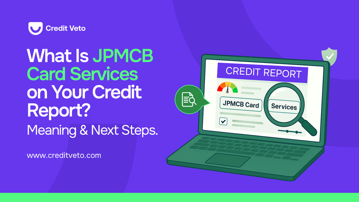 What Is JPMCB Card Services on Your Credit Report? Meaning & Next Steps.